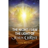 The Night I Saw the Light of Jesus Christ