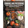 Canning and Preserving: A Simple Food In A Jar Home Preserving Guide for All Seasons: Bonus: Food Storage Tips for Meat, Dairy and Eggs