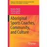Aboriginal Sports Coaches, Community, and Culture
