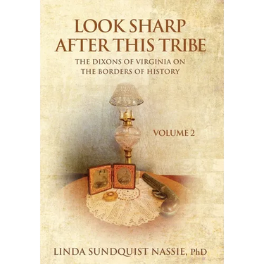 Look Sharp After This Tribe Volume 2: The Dixons of Virginia on the Borders of History