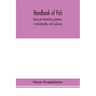 Handbook Of Pali, Being An Elementary Grammar, A Chrestomathy, And A Glossary