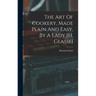 The Art Of Cookery, Made Plain And Easy, By A Lady [h. Glasse]