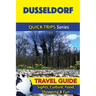 Dusseldorf Travel Guide (Quick Trips Series): Sights, Culture, Food, Shopping & Fun
