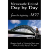 Newcastle United Day by Day: Bumper book of historical facts and trivia for every day of the year.