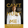 Can't Hurt Me: Master Your Mind and Defy the Odds