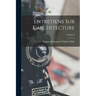 Entretiens Sur L'architecture; Volume 2