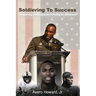 Soldiering to Success: Conquering Challenges and Striving for Greatness