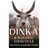 The Dinka A Nilotic Lifecycle
