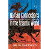 Haitian Connections in the Atlantic World: Recognition after Revolution