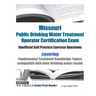 Missouri Public Drinking Water Treatment Operator Certification Exam Unofficial Self Practice Exercise Questions: covering Fundamental Treatment Knowl