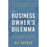 The Business Owner's Dilemma: Take Control of the Mental Chatter, Clarify Your Ideal Future, and Enjoy the Success You've Earned