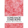 Come Rack! Come Rope!: (Robert Hugh Benson Classics Collection)