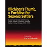 Michigan's Thumb, a Paradise for Saxonia Settlers: Conflict and Hardship While Forming Colonie Saxonia in Delaware Township, Sanilac County, Michigan