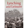 Lynching and Leisure: Race and the Transformation of Mob Violence in Texas