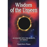 Wisdom of the Unseen: An Inquiry into the Reality of Things