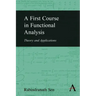 A First Course in Functional Analysis: Theory and Applications
