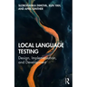 Local Language Testing: Design, Implementation, and Development