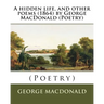 A hidden life, and other poems (1864) by George MacDonald (Poetry)