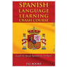 Spanish Language Learning Crash Course: Learn to Speak Spanish in 14 Days!