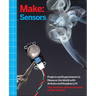 Make: Sensors: Projects and Experiments to Measure the World with Arduino and Raspberry Pi
