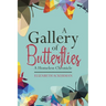 A Gallery of Butterflies: A Homeless Chronicle