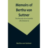 Memoirs of Bertha von Suttner: The Records of an Eventful Life (Volume II)