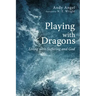 Playing with Dragons: Living with Suffering and God