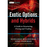 Exotic Options and Hybrids: A Guide to Structuring, Pricing and Trading