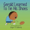 Gerald Learned to Tie His Shoes