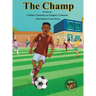 The Champ: A Book About Kids Sportsmanship I Kids Teamwork Outdoor Sports Coaching Soccer-Football Game Players Kids Ages 5-12 I