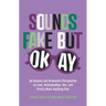 Sounds Fake But Okay: An Asexual and Aromantic Perspective on Love, Relationships, Sex, and Pretty Much Anything Else