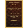 Genealogy of the Lewis Family in America: From the Middle of the Seventeenth Century Down to the Present Time (1893)