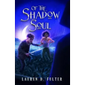 Of The Shadow Soul (Book Three of The Unanswered Questions Series)
