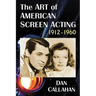 The Art of American Screen Acting, 1912-1960