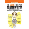 The Guide for Every Screenwriter: From Synopsis to Subplots: The Secrets of Screenwriting Revealed