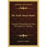 The Truth about Matter: Idealistic Philosophy and How to Employ It in Healing