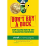 Don't Buy A Duck: Stop Wasting Money & Only Do Marketing That Works