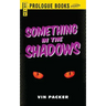 Something in the Shadows