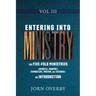 Entering Into Ministry Vol III: The Five-Fold Ministries (Apostle, Prophet, Evangelist, Pastor, and Teacher) an Introduction