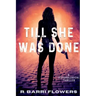Till She Was Done