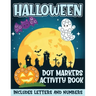 Halloween Dot Markers Activity Book Includes Letters and Numbers: Big Dots for Halloween Fun with Letters and Numbes; Great for Kids and Toddlers Ages