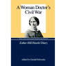 A Woman Doctor's Civil War: Esther Hill Hawks' Diary