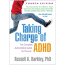 Taking Charge of Adhd, Fourth Edition: The Complete, Authoritative Guide for Parents