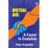 The Mutual Aid A Factor in Evolution