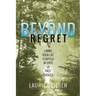 Beyond Regret: Living Your Life Purpose in Spite of Past Choices