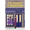To Paint A Murder: A Veronica Howard Vintage Mystery