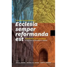 Ecclesia semper reformanda est / The church is always reforming: A festschrift on ecclesiology in honour of Stanley K. Fowler