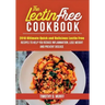 The Lectin Free Cookbook: 2018 Ultimate Quick and Delicious Lectin Free Recipes to Help You Reduce Inflammation, Lose Weight and Prevent Disease