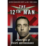 The 12th Man: A WWII Epic of Escape and Endurance