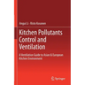 Kitchen Pollutants Control and Ventilation: A Ventilation Guide to Asian & European Kitchen Environment